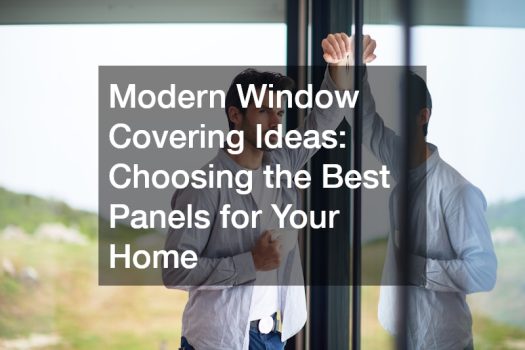 Modern Window Covering Ideas: Choosing the Best Panels for Your Home