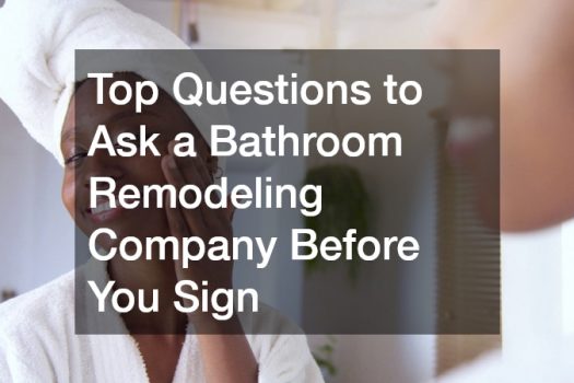 Top Questions to Ask a Bathroom Remodeling Company Before You Sign
