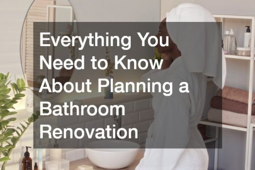 Everything You Need to Know About Planning a Bathroom Renovation
