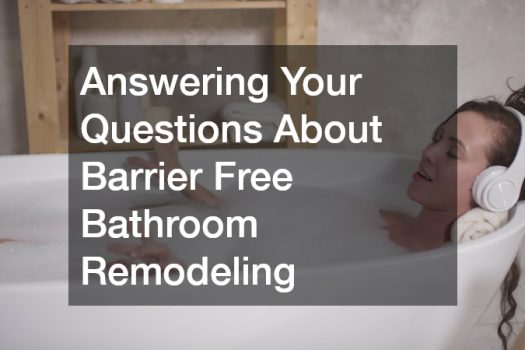 Answering Your Questions About Barrier Free Bathroom Remodeling